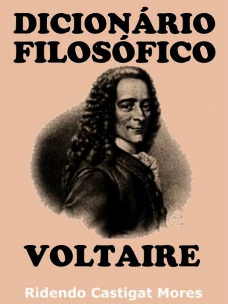 Dicionário Filosófico - Voltaire